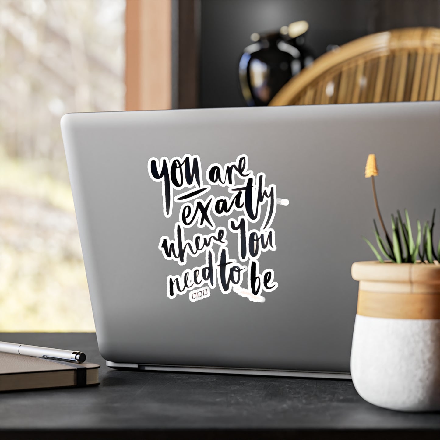 You are exactly where you need to be - Kiss-Cut Vinyl Decals