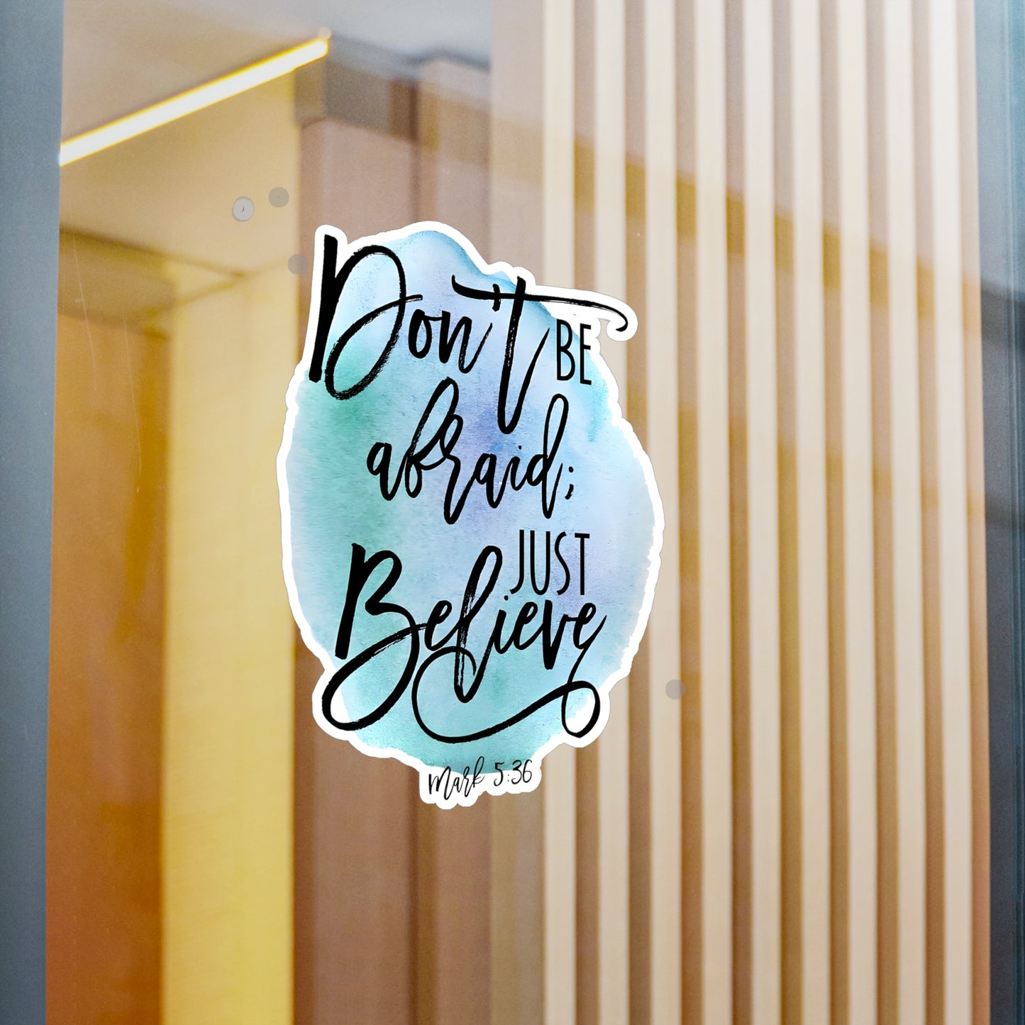 Don’t be afraid, just Believe! - Mark - Kiss-Cut Vinyl Decals