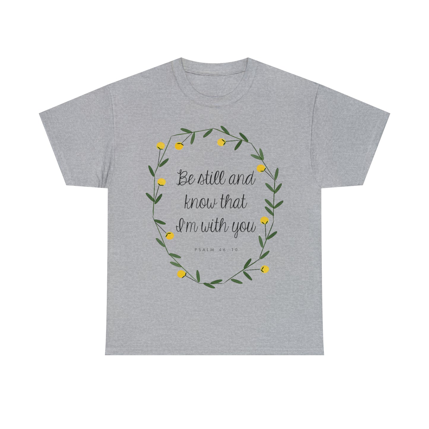 Be still and know that I am with you - Psalm Unisex Heavy Cotton Tee