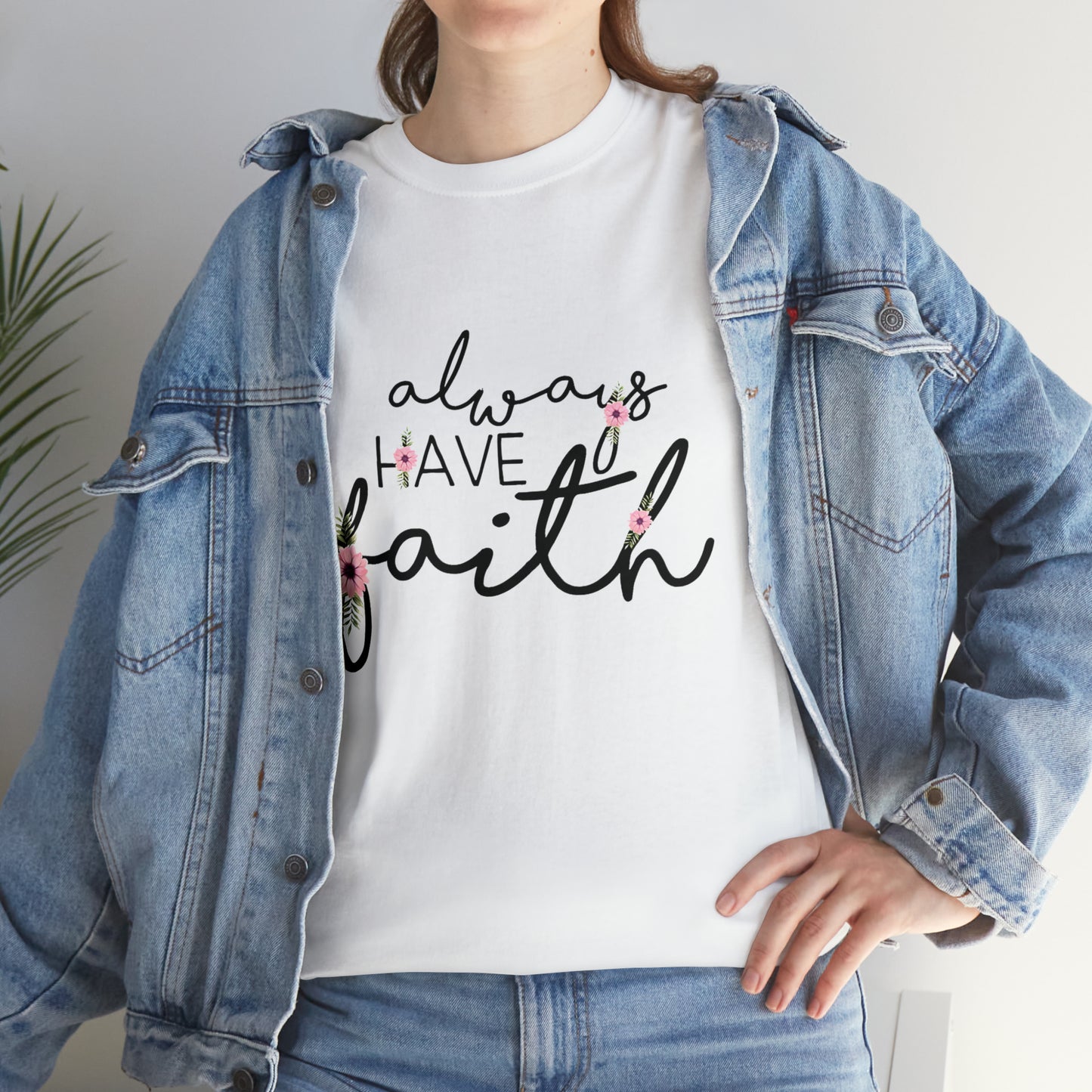 Always have Faith - Unisex Heavy Cotton Short Sleeve Tee