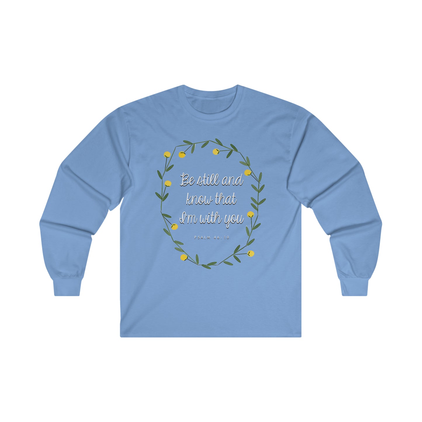 Be still and know that I am with you (Psalm) - Ultra Cotton Long Sleeve Tee