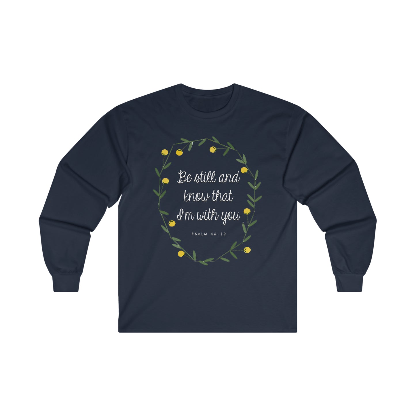 Be still and know that I am with you (Psalm) - Ultra Cotton Long Sleeve Tee