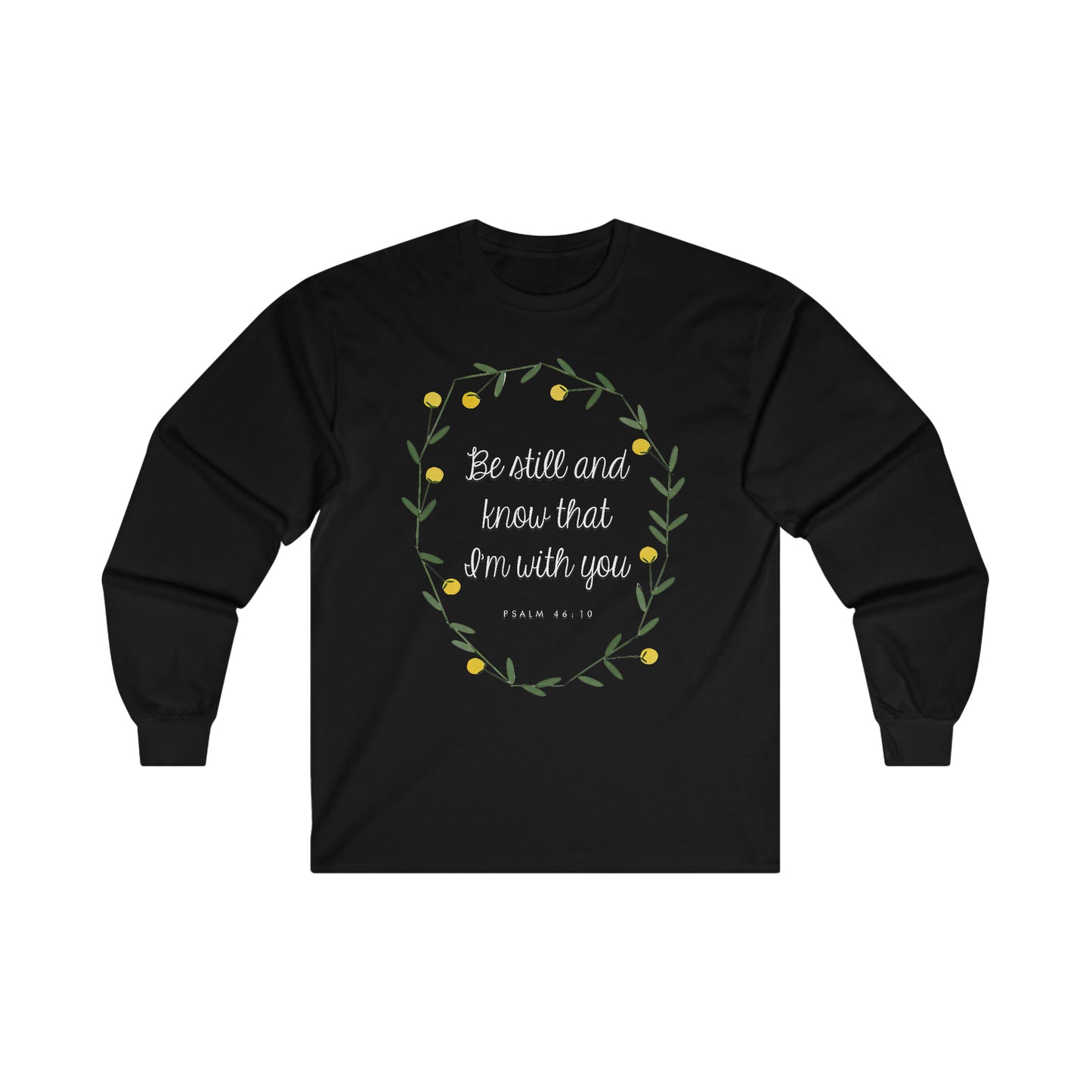 Be still and know that I am with you (Psalm) - Ultra Cotton Long Sleeve Tee