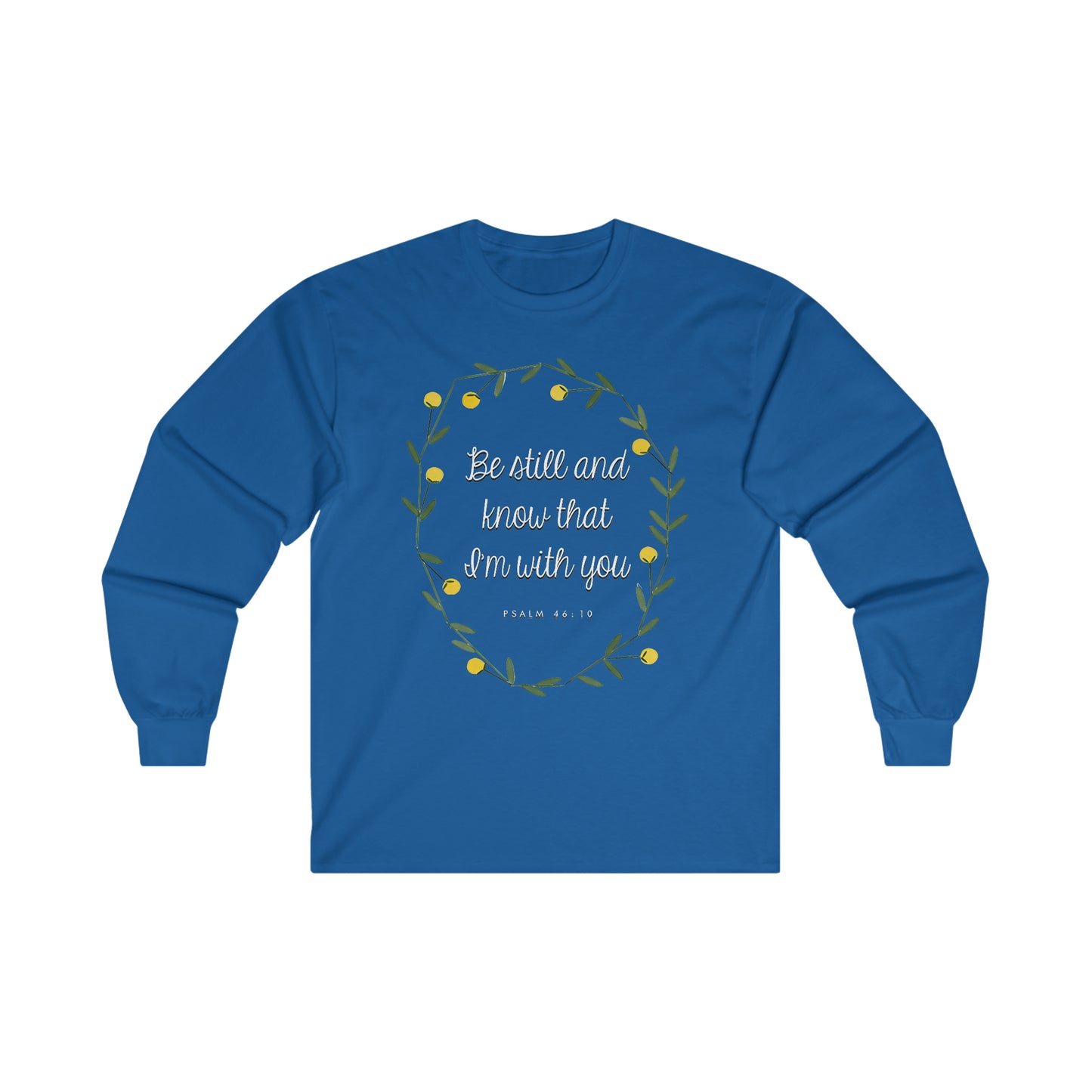 Be still and know that I am with you (Psalm) - Ultra Cotton Long Sleeve Tee
