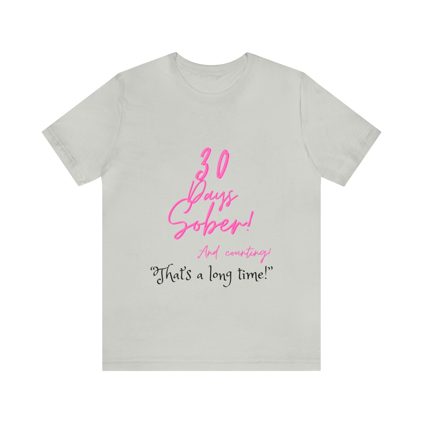 30 Days Sober Unisex Jersey Short Sleeve Tee