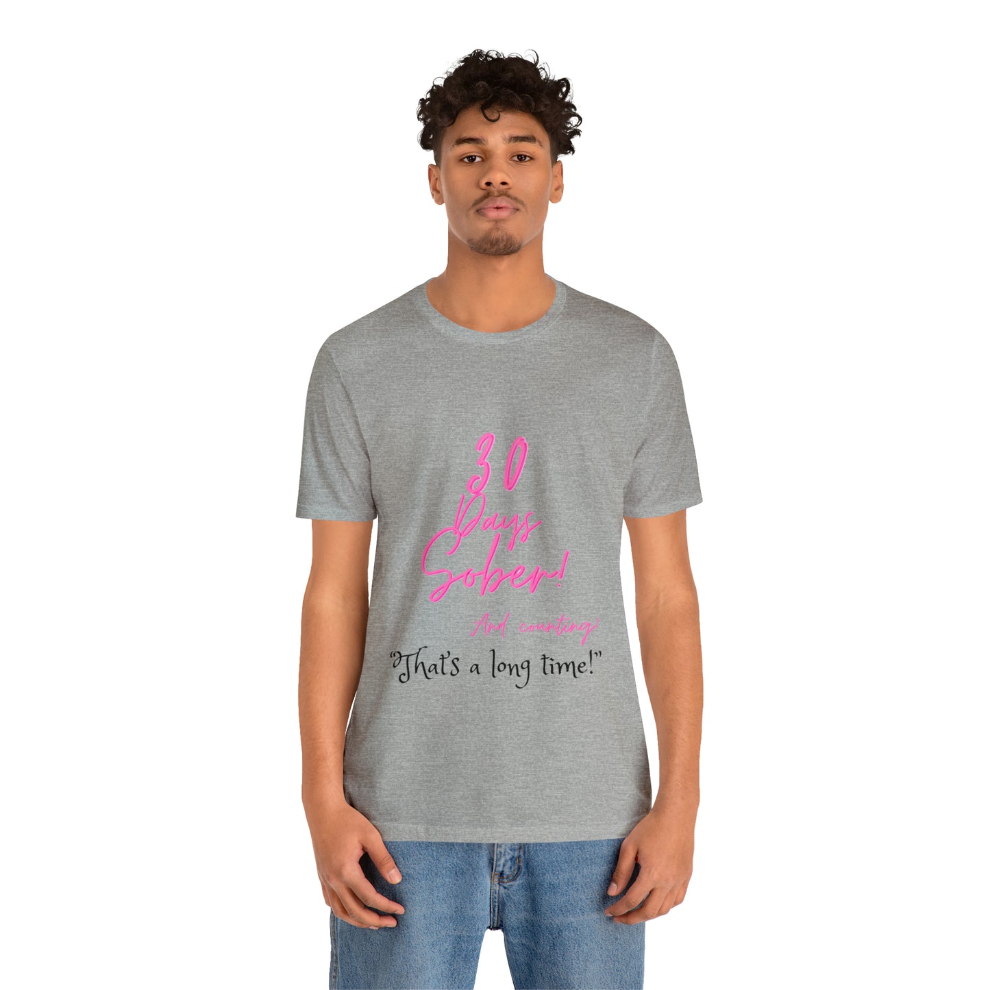 30 Days Sober Unisex Jersey Short Sleeve Tee
