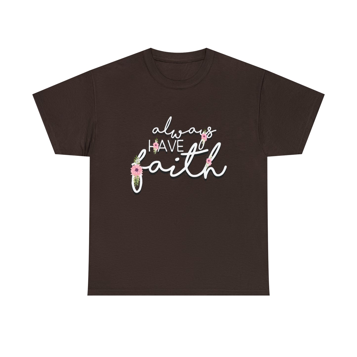 Always have Faith - Unisex Heavy Cotton Short Sleeve Tee