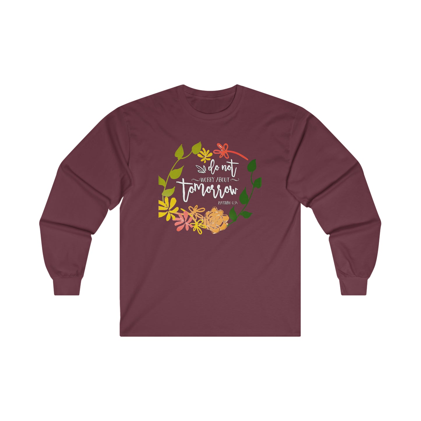 Do not worry about tomorrow (Matthew) - Ultra Cotton Long Sleeve Tee