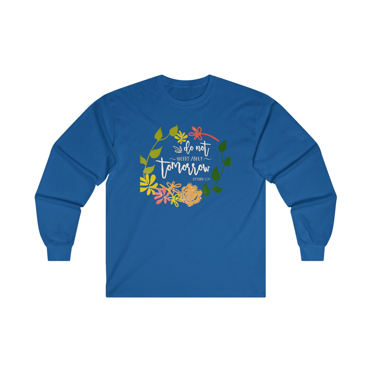 Do not worry about tomorrow (Matthew) - Ultra Cotton Long Sleeve Tee