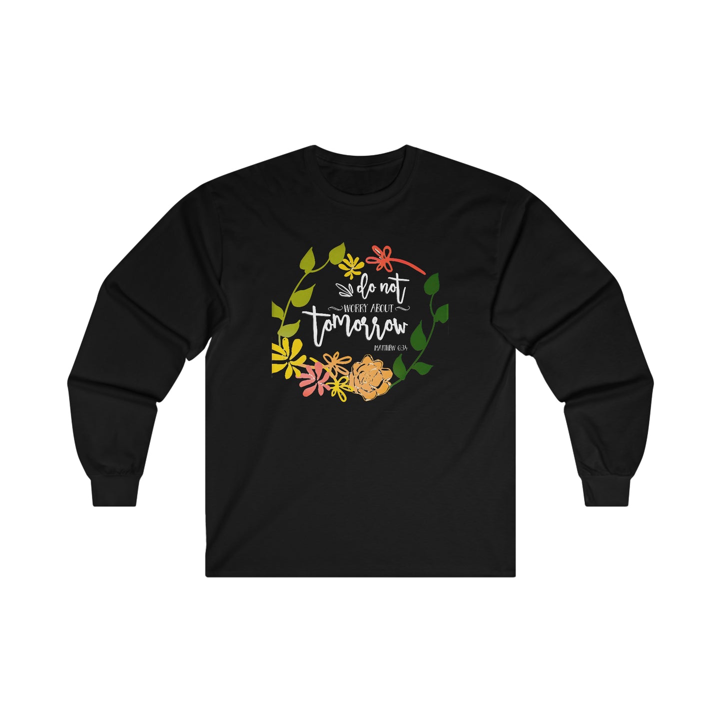 Do not worry about tomorrow (Matthew) - Ultra Cotton Long Sleeve Tee