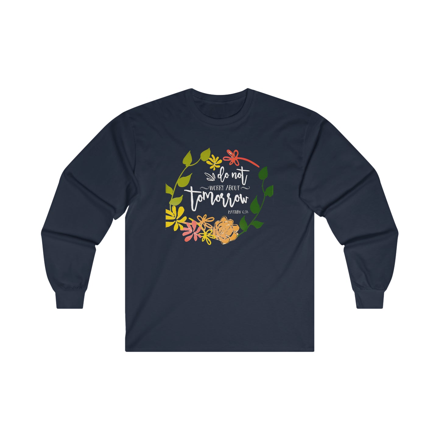 Do not worry about tomorrow (Matthew) - Ultra Cotton Long Sleeve Tee