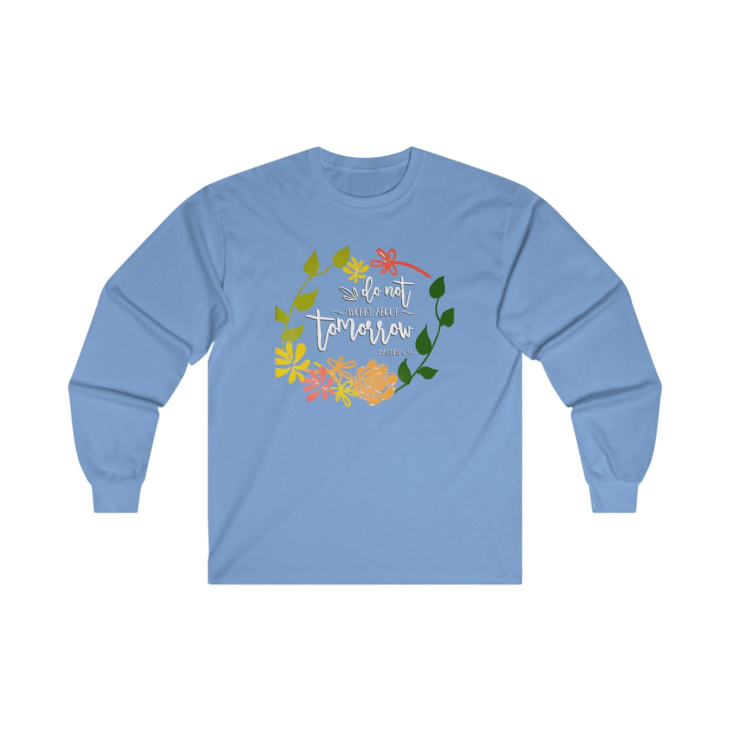 Do not worry about tomorrow (Matthew) - Ultra Cotton Long Sleeve Tee
