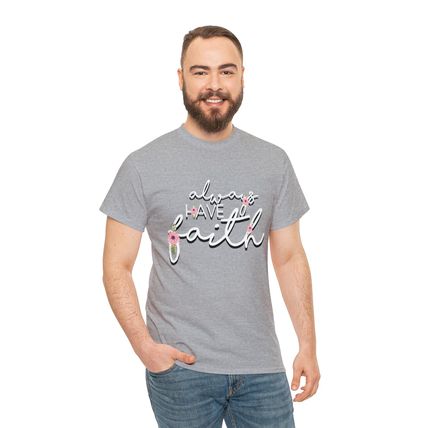 Always have Faith - Unisex Heavy Cotton Short Sleeve Tee