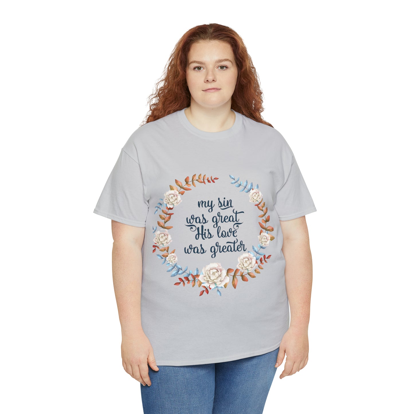 My Sin was great, HIS love was Greater -  Unisex Heavy Cotton Tee