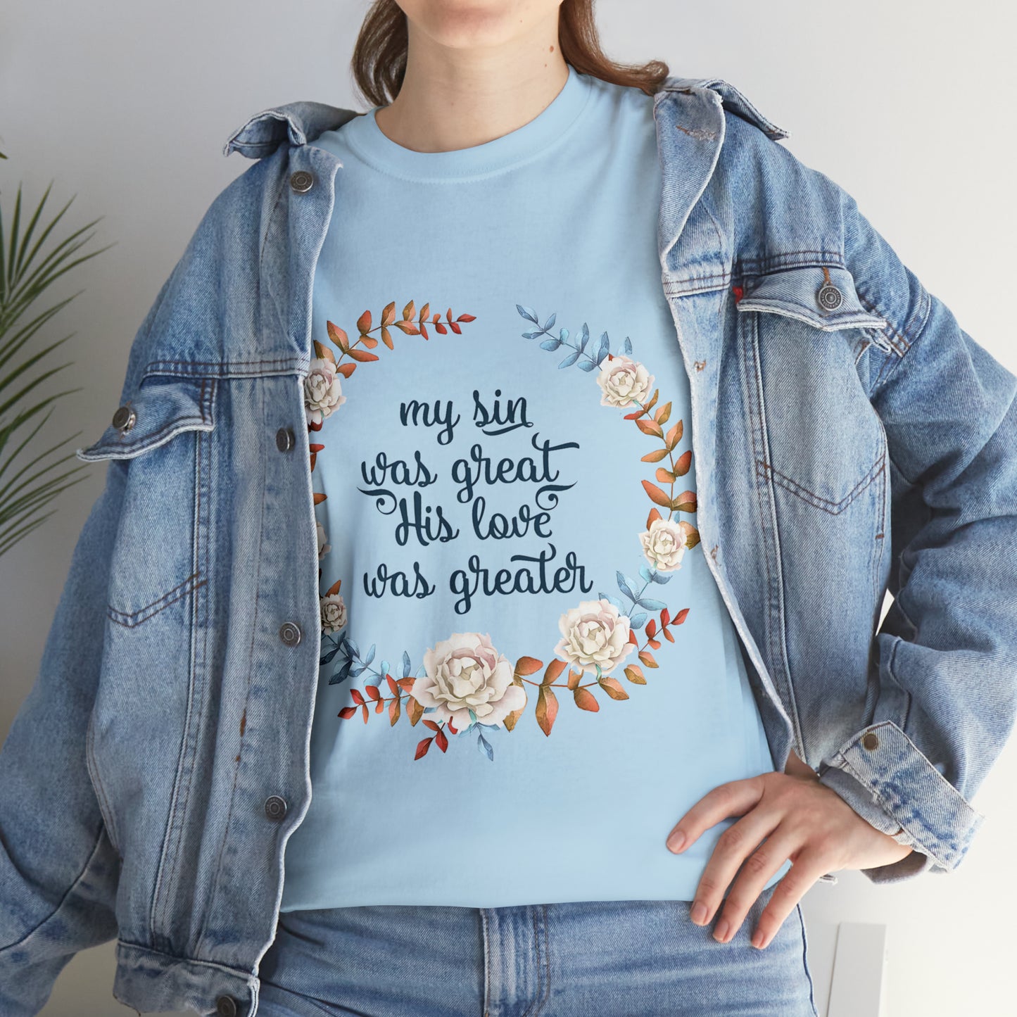 My Sin was great, HIS love was Greater -  Unisex Heavy Cotton Tee