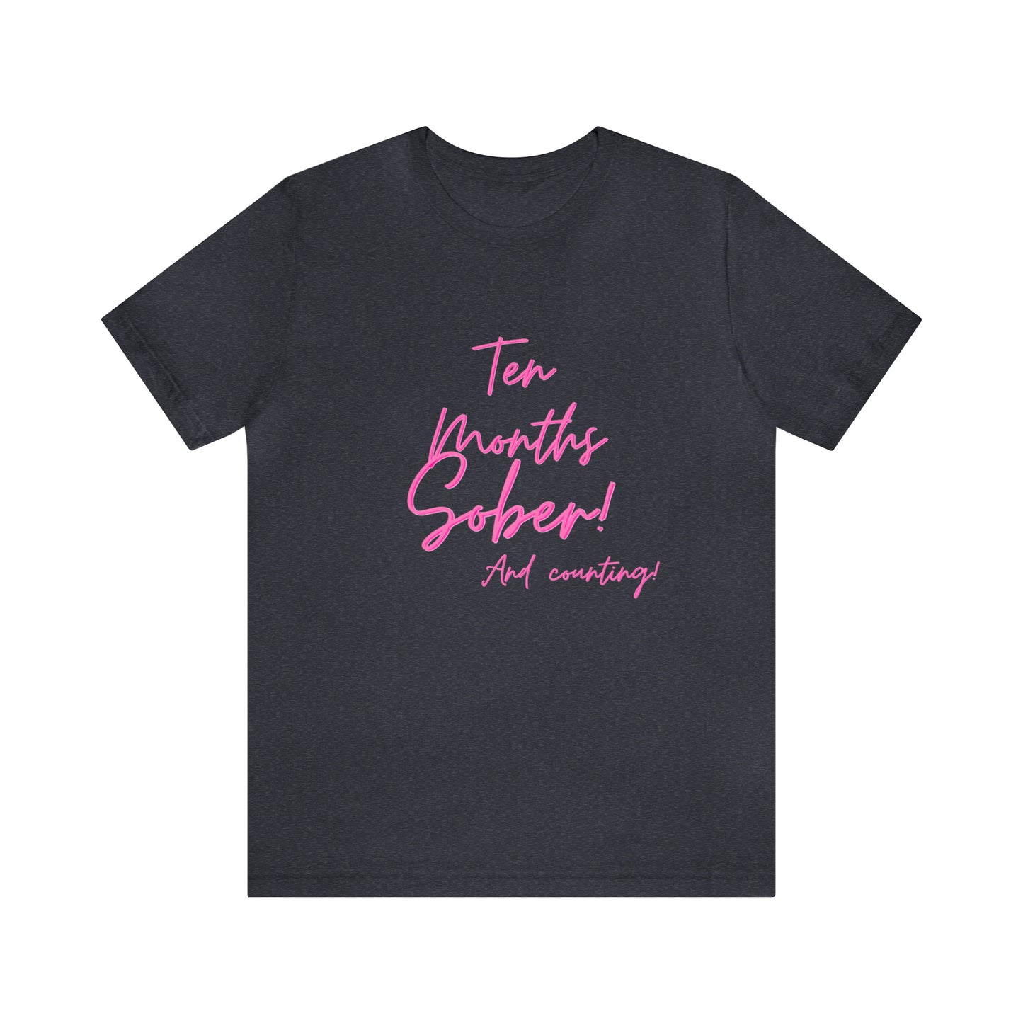 Ten Months Sober (10 Months) Unisex Jersey Short Sleeve Tee