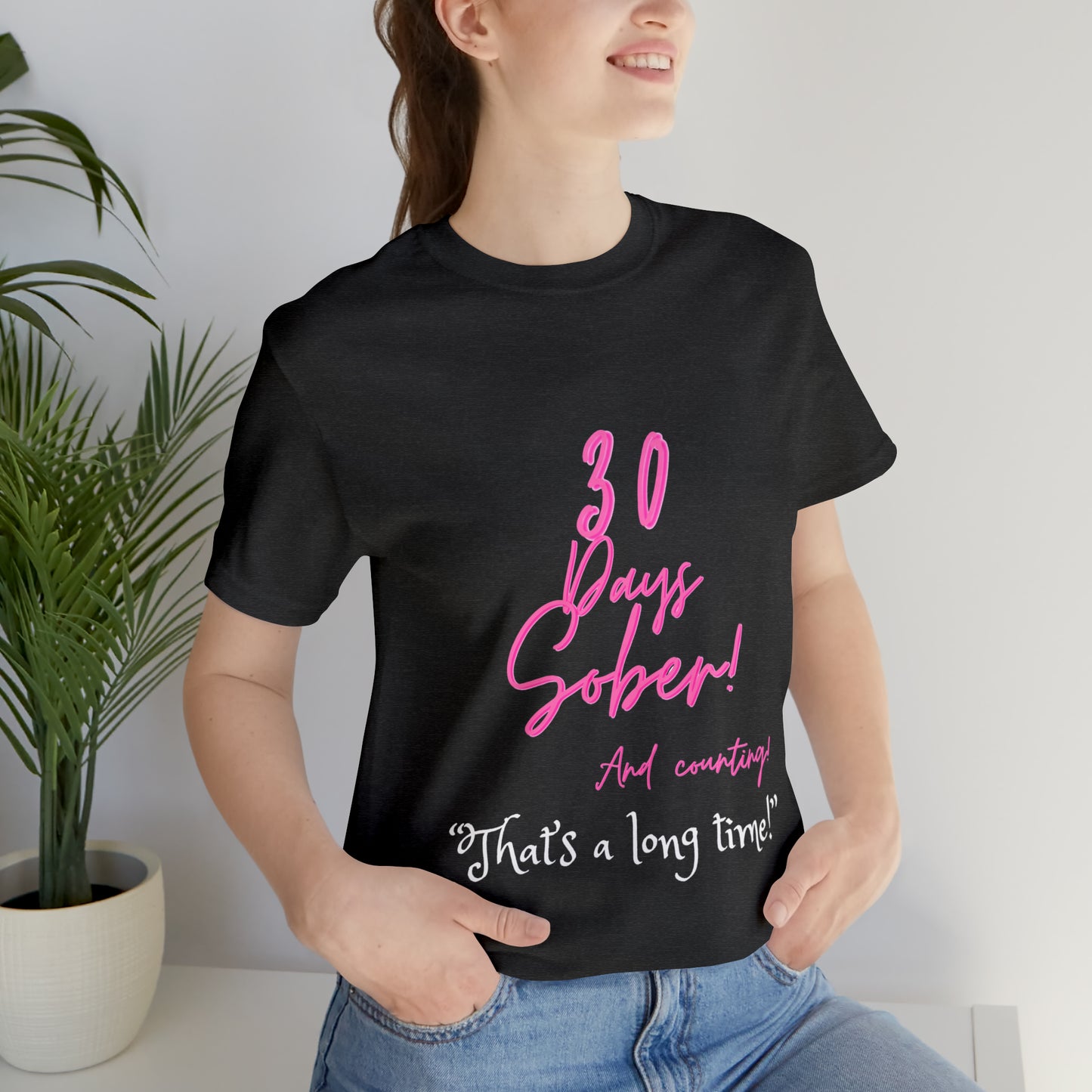 30 Days Sober Unisex Jersey Short Sleeve Tee