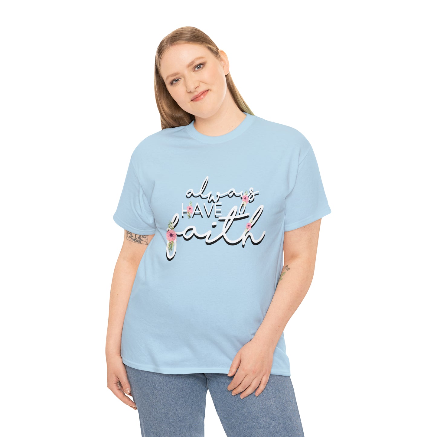 Always have Faith - Unisex Heavy Cotton Short Sleeve Tee
