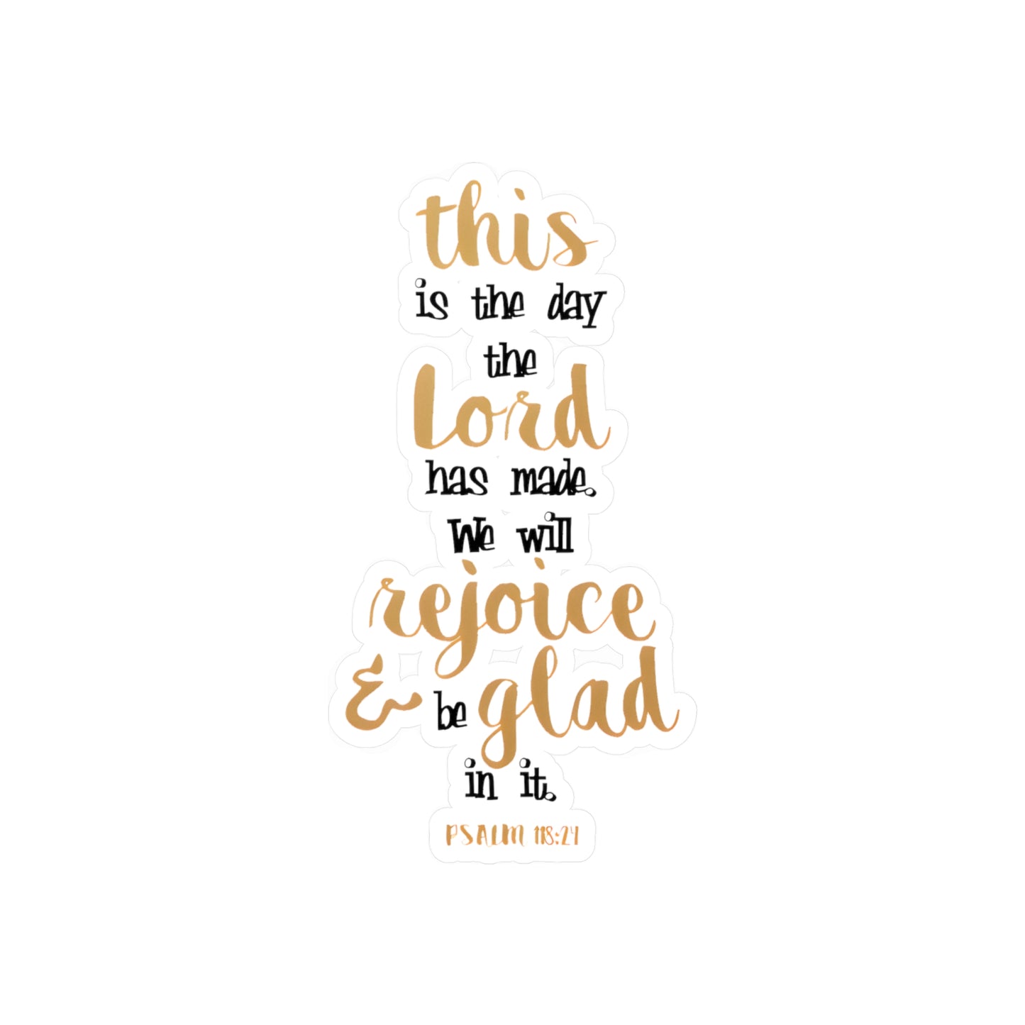 This is the day the LORD has made, Rejoice! - Psalm - Kiss-Cut Vinyl Decals