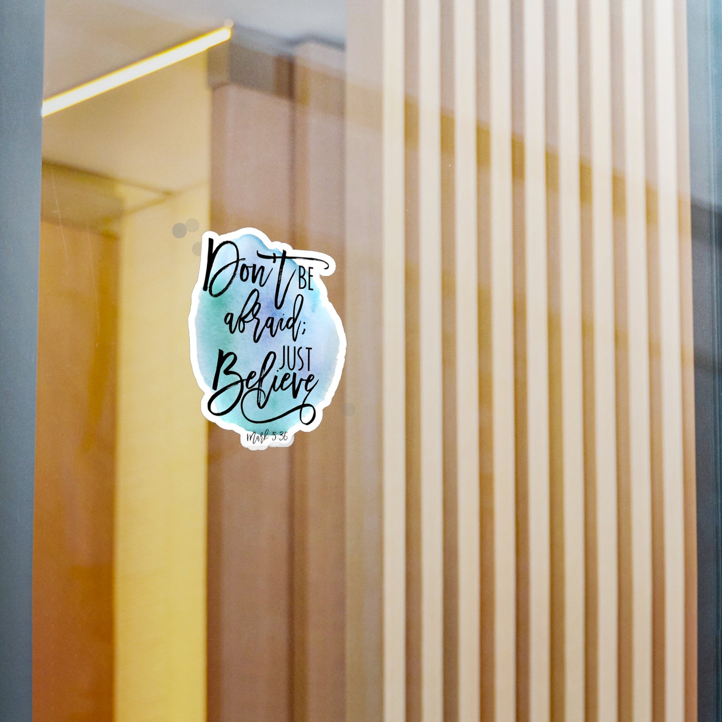 Don’t be afraid, just Believe! - Mark - Kiss-Cut Vinyl Decals