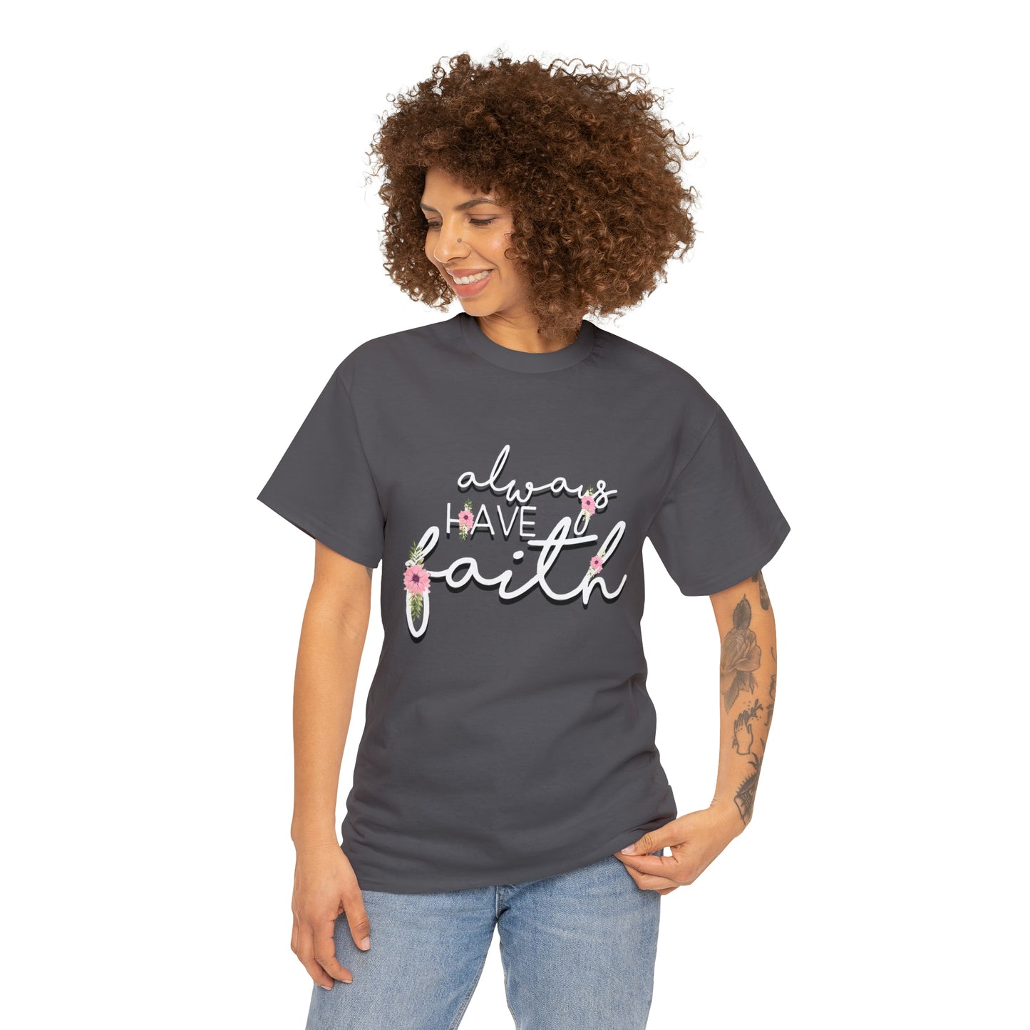 Always have Faith - Unisex Heavy Cotton Short Sleeve Tee