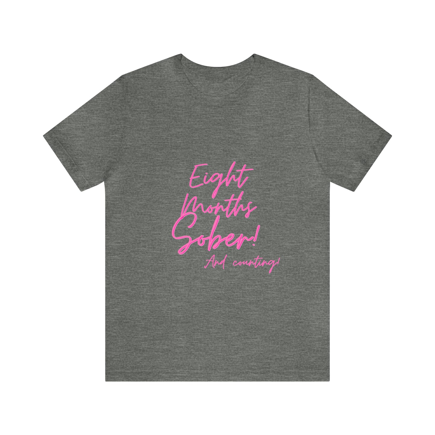 Eight Months Sober (8 Months) Unisex Jersey Short Sleeve Tee