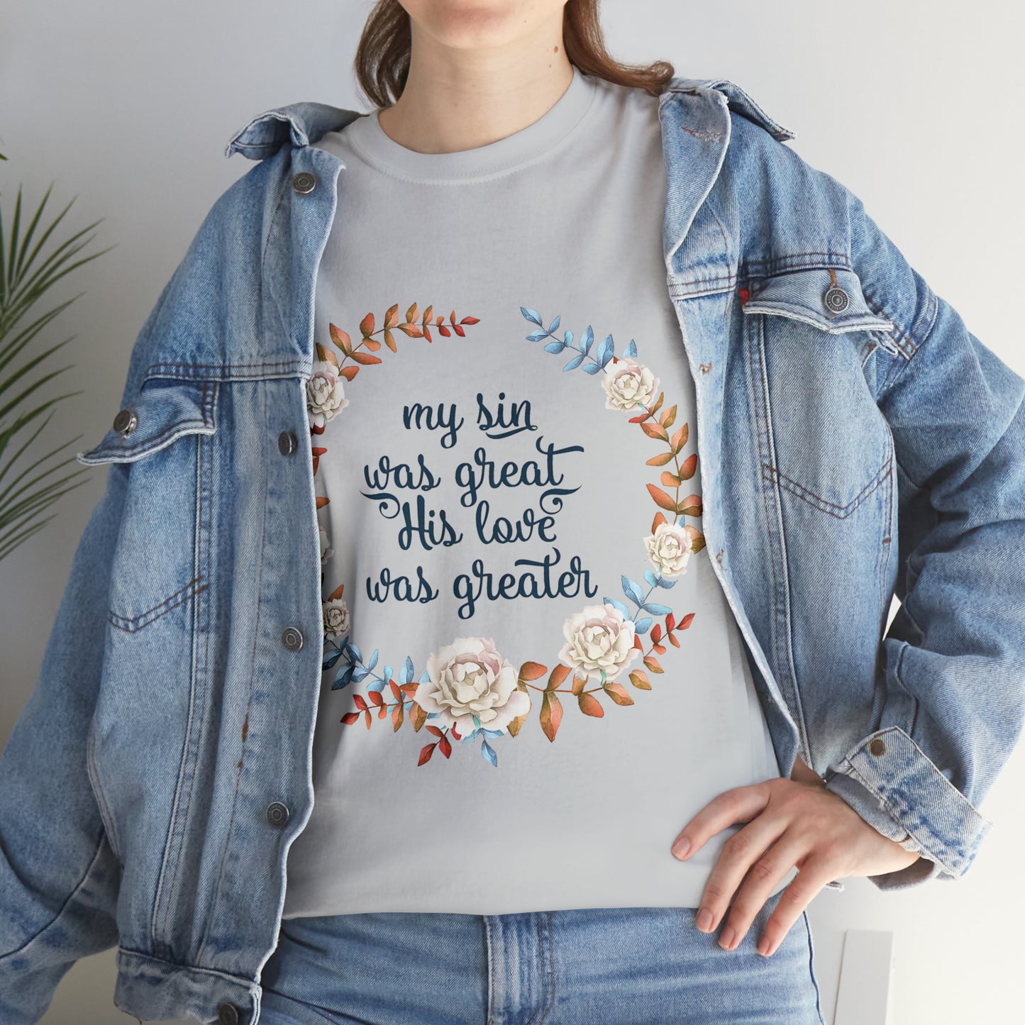 My Sin was great, HIS love was Greater -  Unisex Heavy Cotton Tee