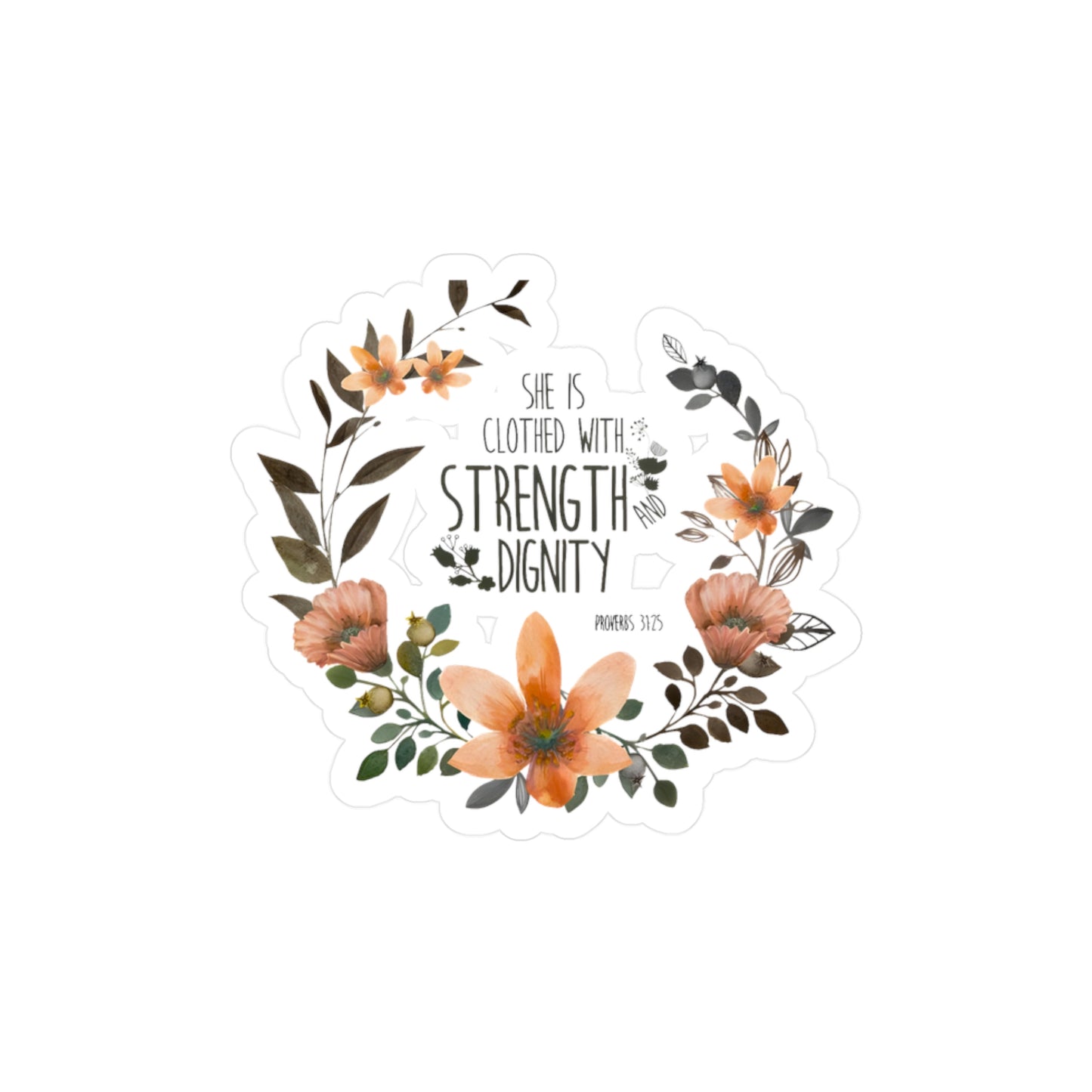 She is clothed with Strength and Dignity - Proverbs - Kiss-Cut Vinyl Decals