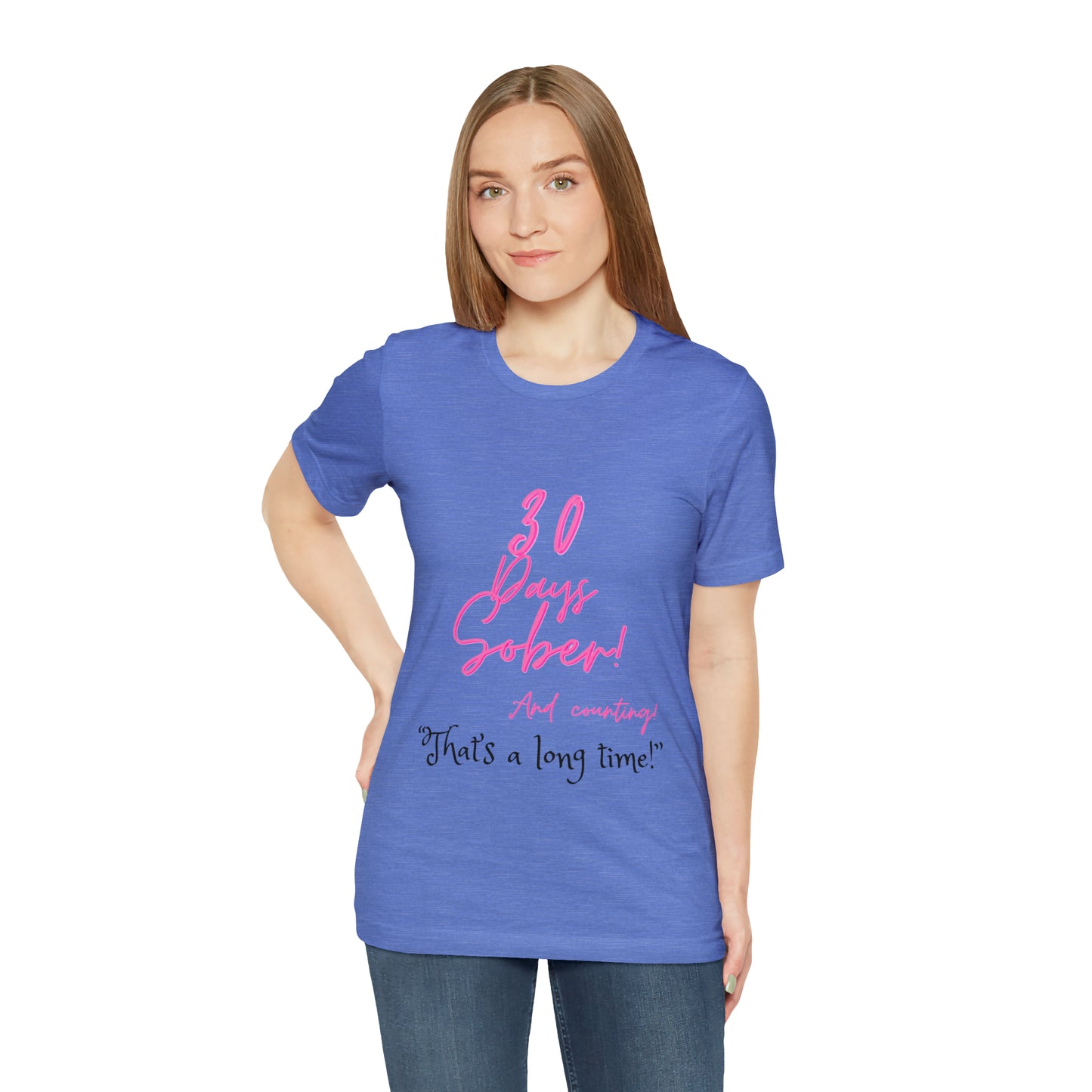 30 Days Sober Unisex Jersey Short Sleeve Tee