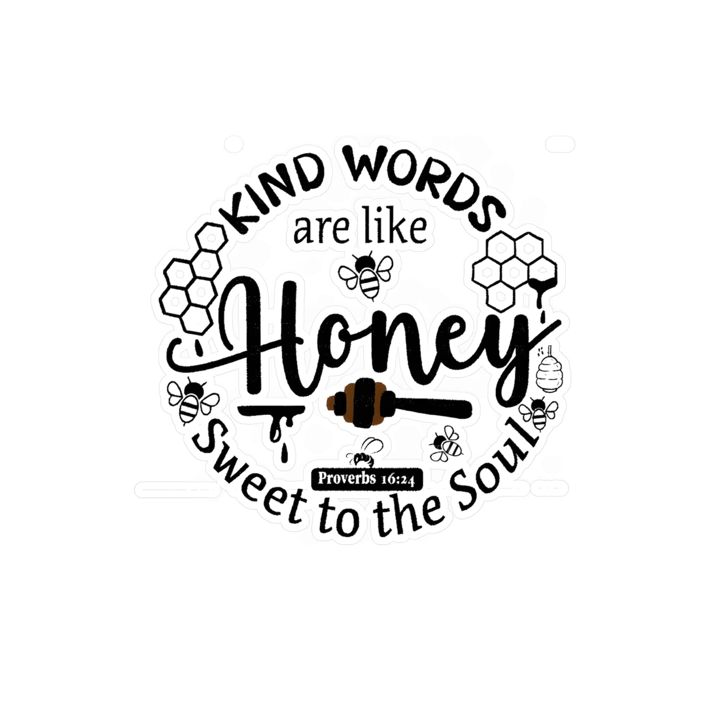 Kind Words are like Honey Proverbs Kiss-Cut Vinyl Decals