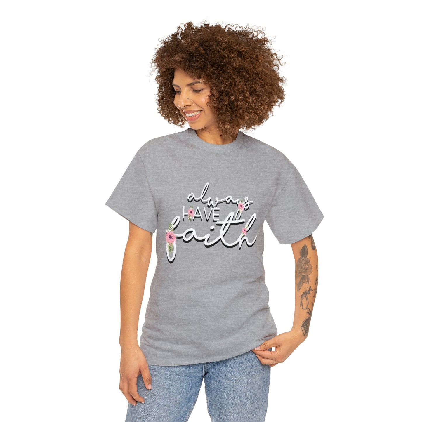 Always have Faith - Unisex Heavy Cotton Short Sleeve Tee
