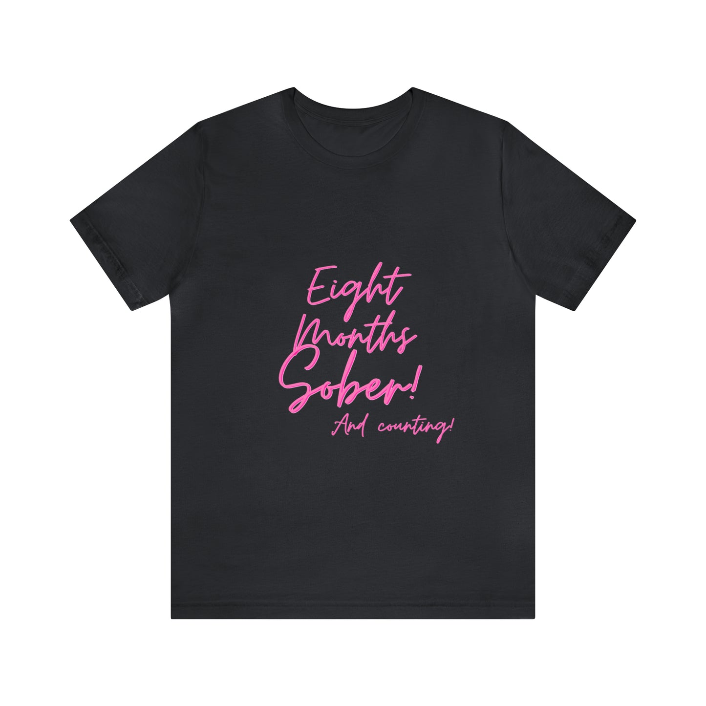 Eight Months Sober (8 Months) Unisex Jersey Short Sleeve Tee