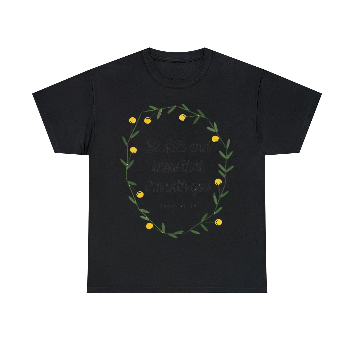 Be still and know that I am with you - Psalm Unisex Heavy Cotton Tee