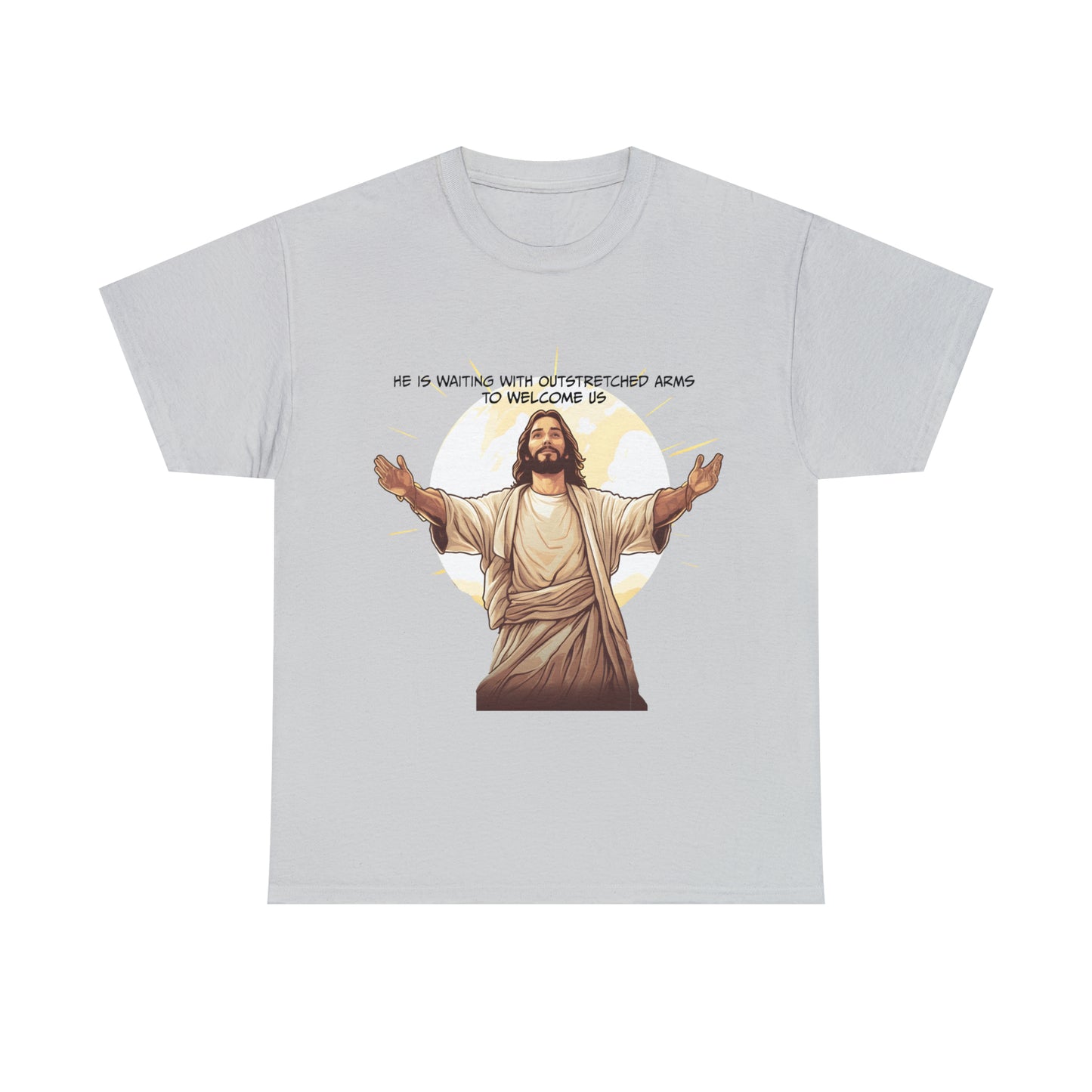 He is Waiting with Outstretched Arms to Welcome Us -  Unisex Heavy Cotton Tee (MB)