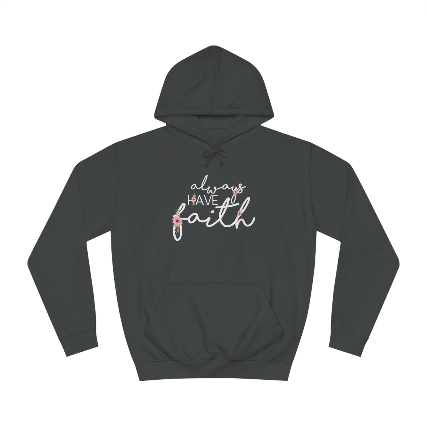 Always have Faith - Unisex College Hoodie