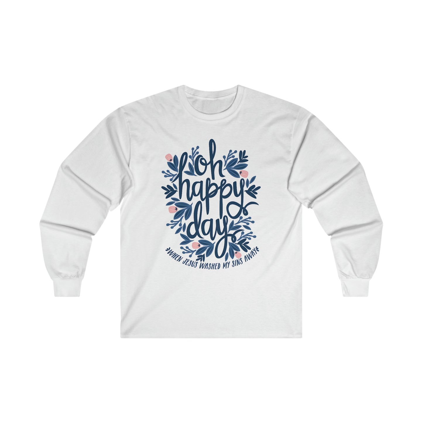 O Happy Day! - Ultra Cotton Long Sleeve Tee