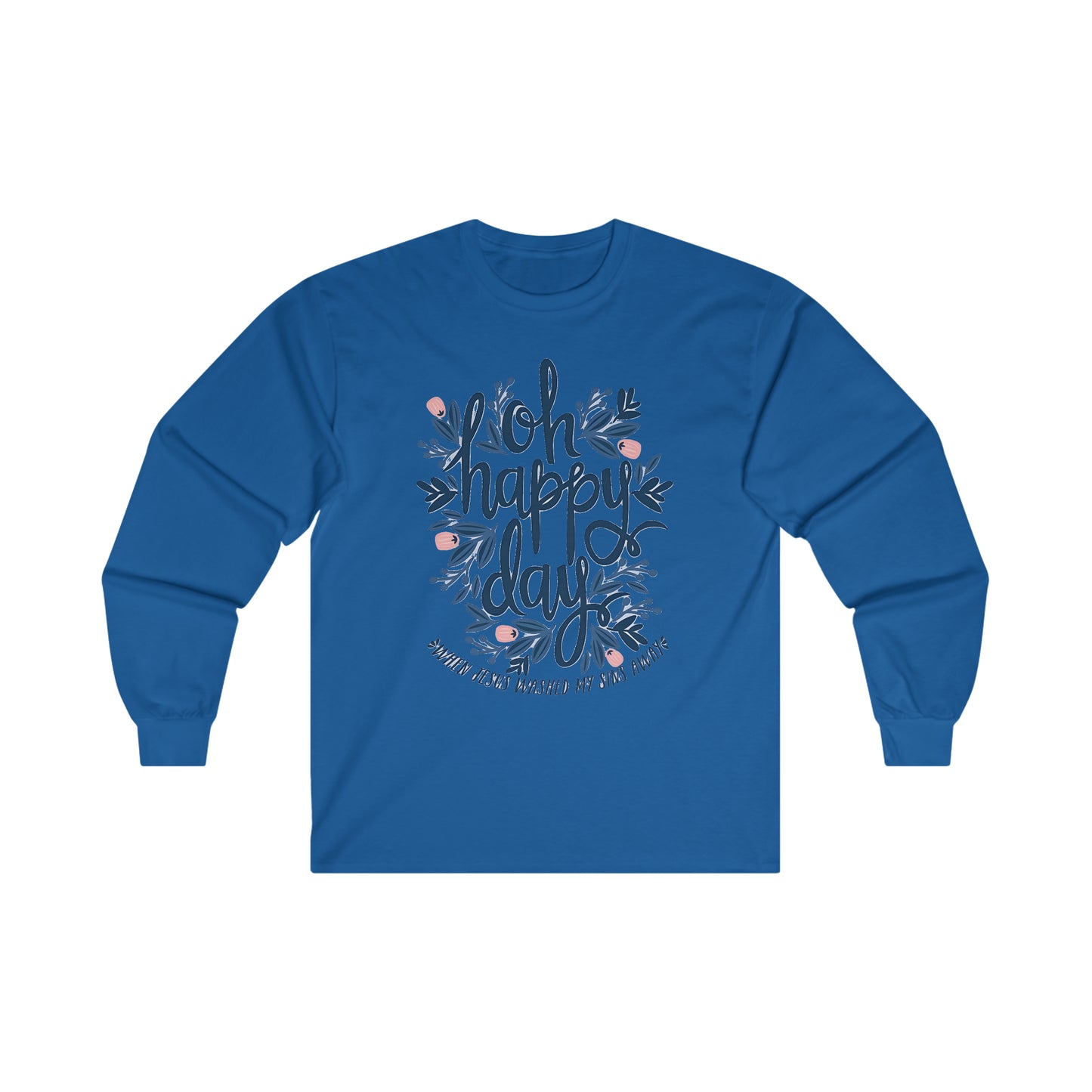 O Happy Day! - Ultra Cotton Long Sleeve Tee