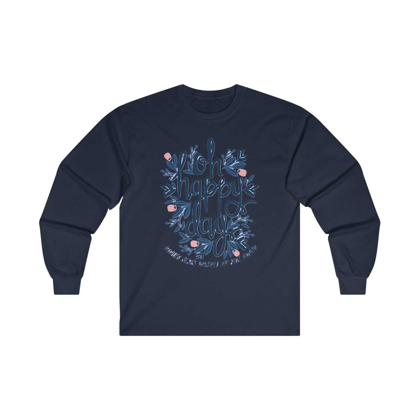 O Happy Day! - Ultra Cotton Long Sleeve Tee