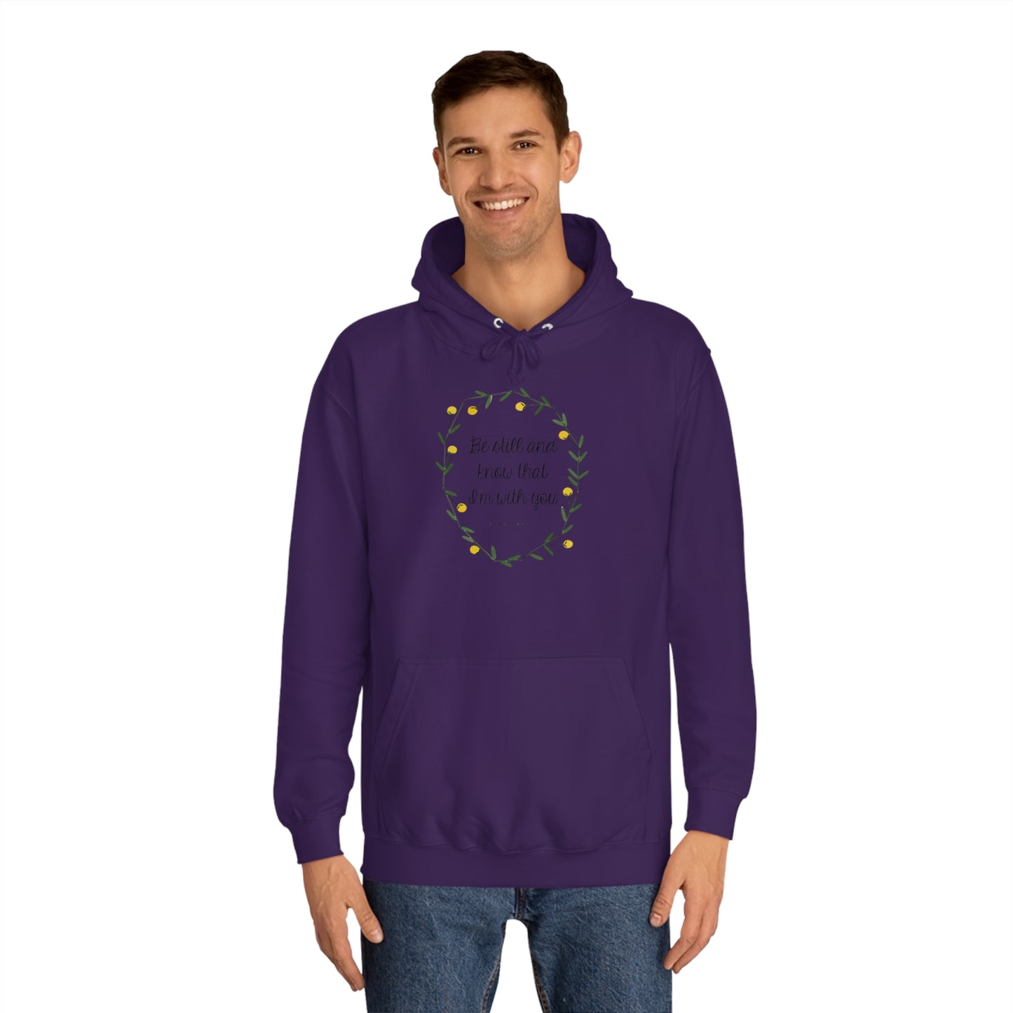 Be still and know I am with you -Psalms - Unisex College Hoodie