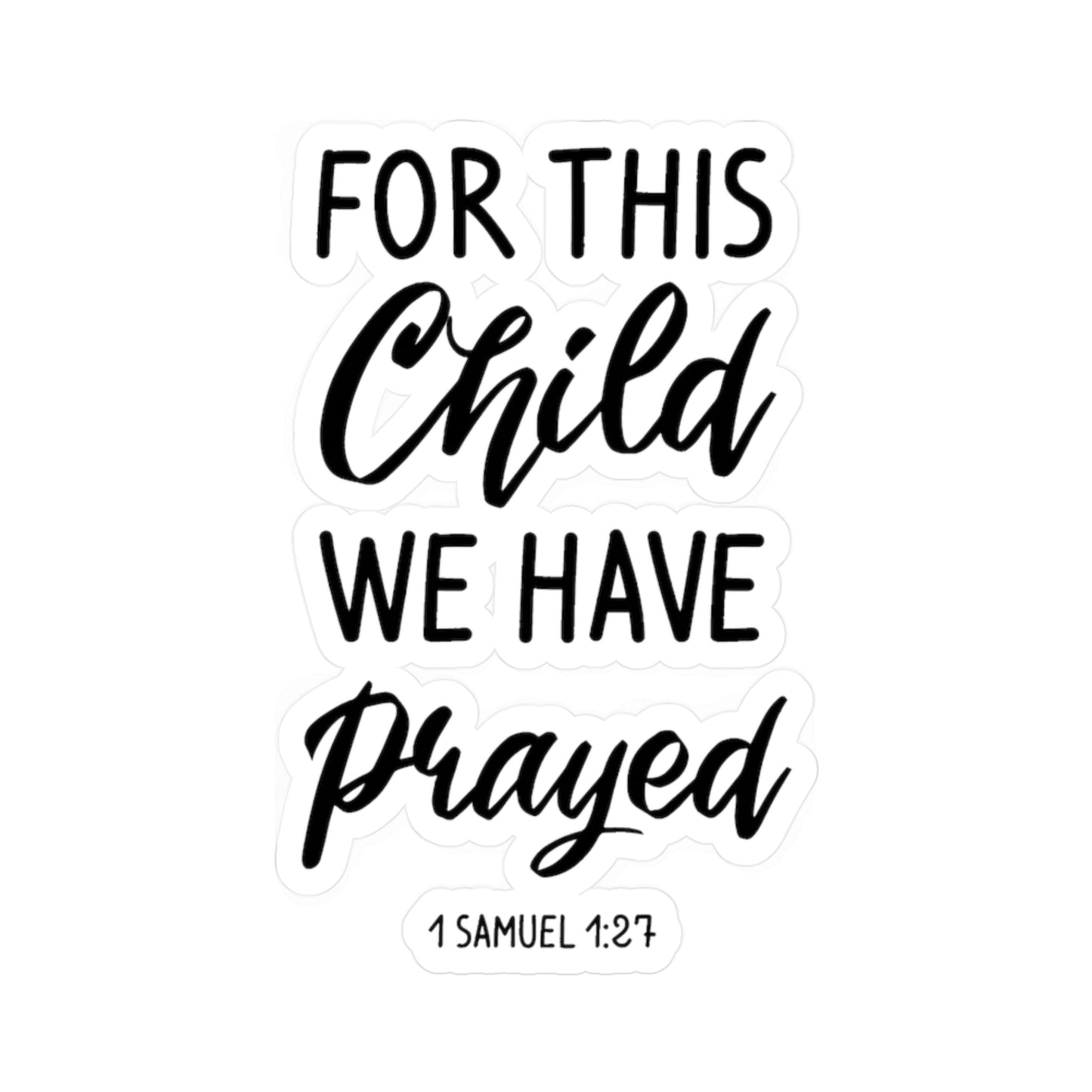 For this Child We Have Prayed 1 Samuel 1:27 Kiss-Cut Vinyl Decals