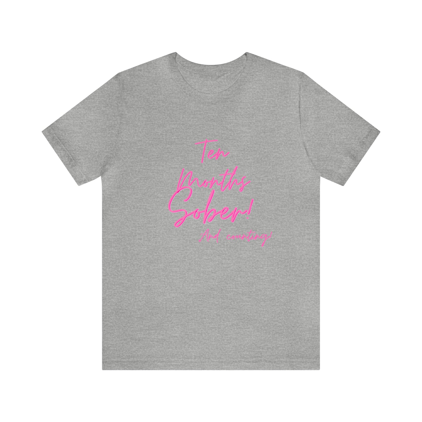 Ten Months Sober (10 Months) Unisex Jersey Short Sleeve Tee