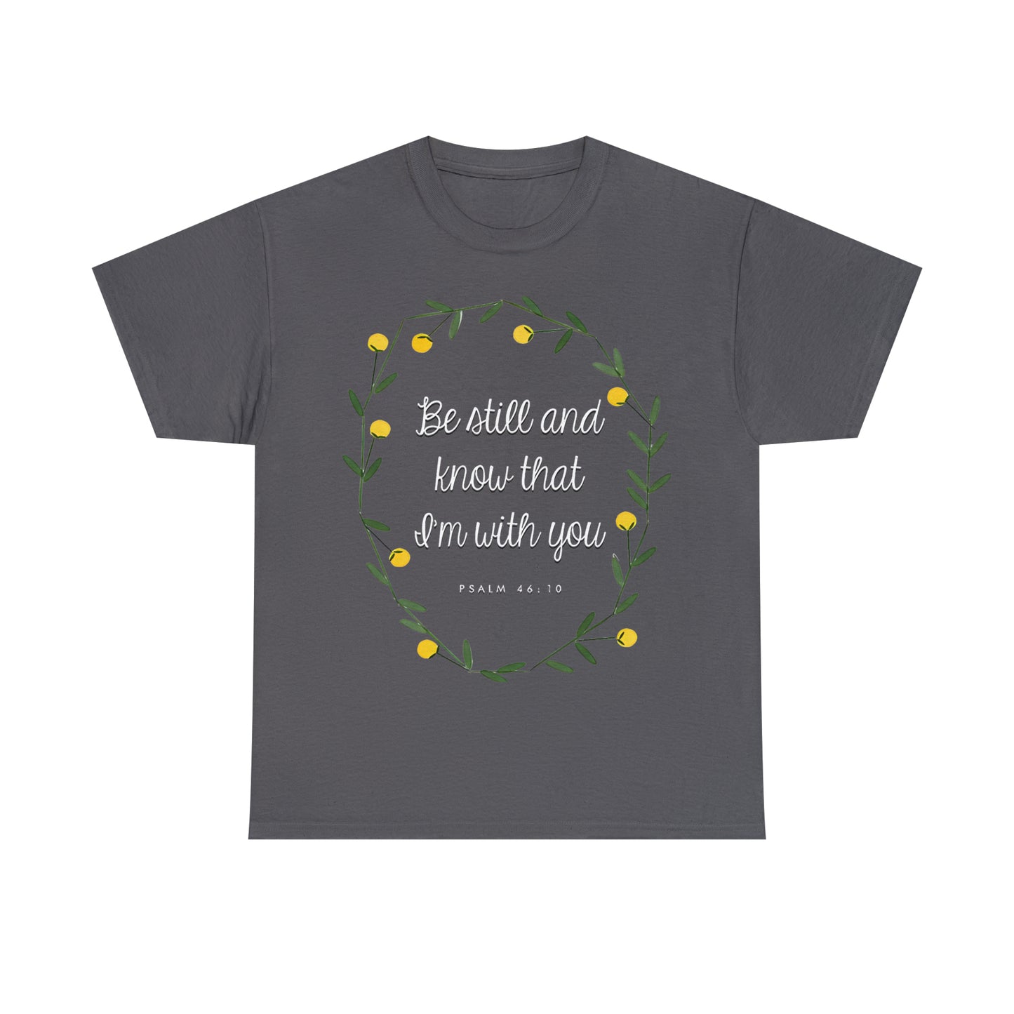 Be Still and know that I am with you (Psalm) - Unisex Heavy Cotton Short Sleeve Tee