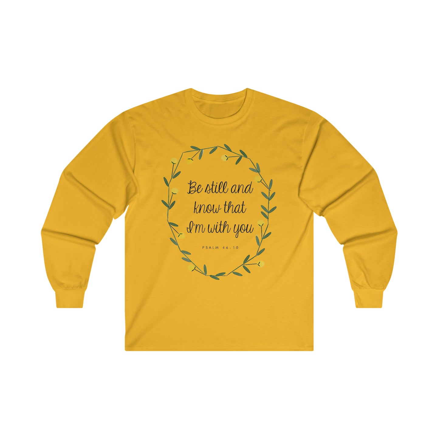 Be still and know that I am with you (Psalm) - Ultra Cotton Long Sleeve Tee