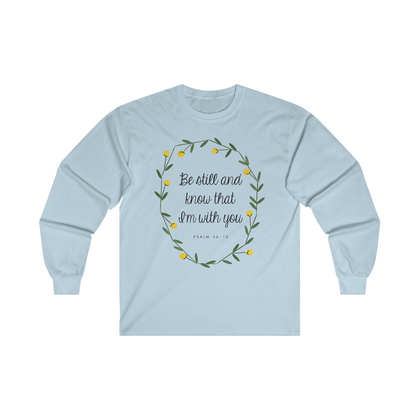 Be still and know that I am with you (Psalm) - Ultra Cotton Long Sleeve Tee