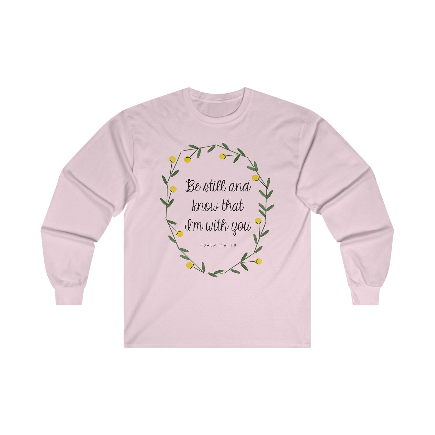 Be still and know that I am with you (Psalm) - Ultra Cotton Long Sleeve Tee