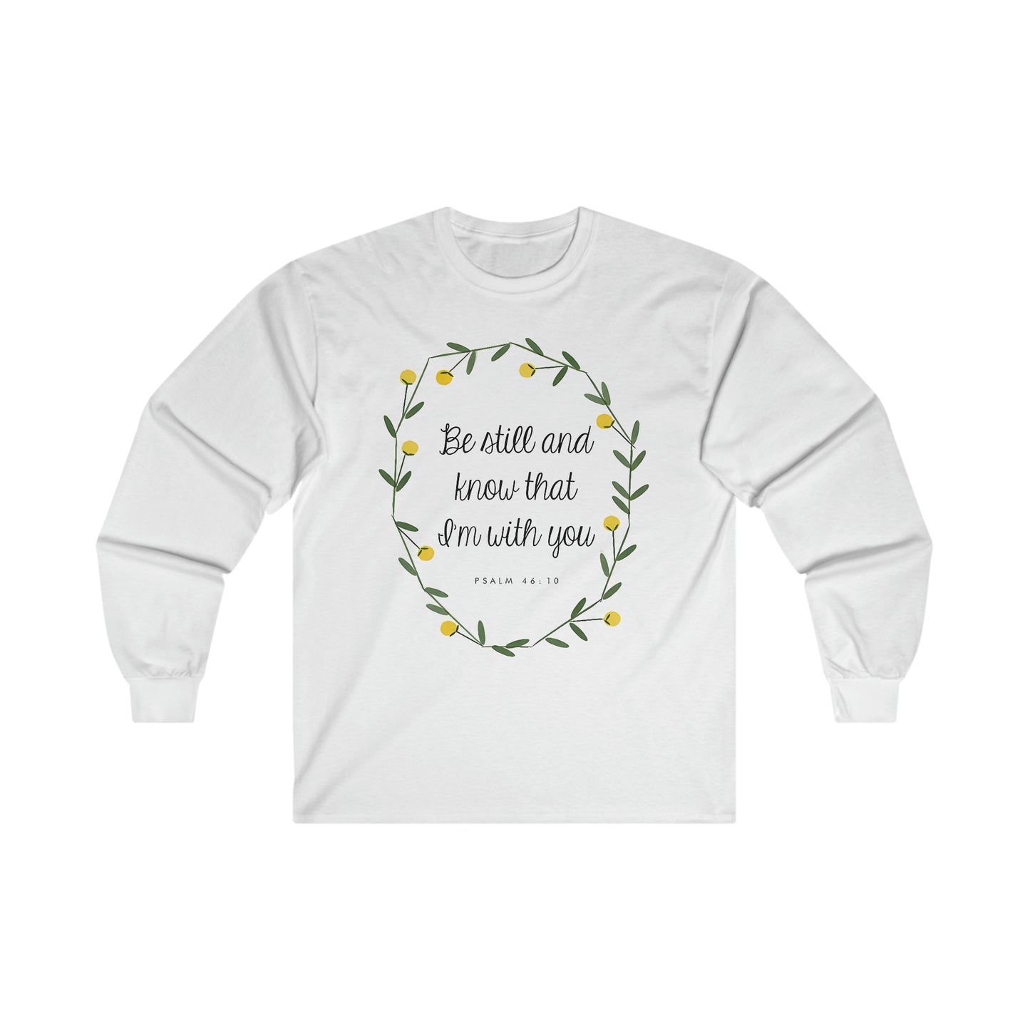 Be still and know that I am with you (Psalm) - Ultra Cotton Long Sleeve Tee