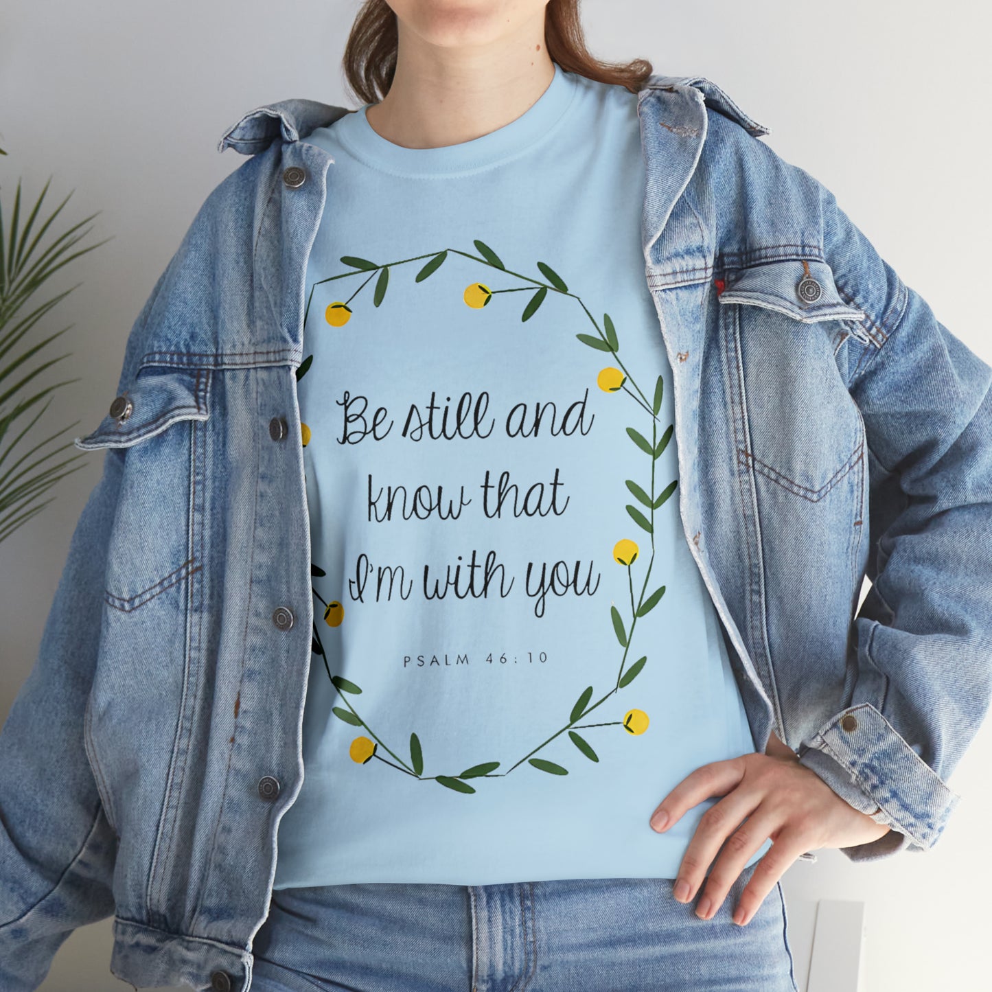Be still and know that I am with you - Psalm Unisex Heavy Cotton Tee