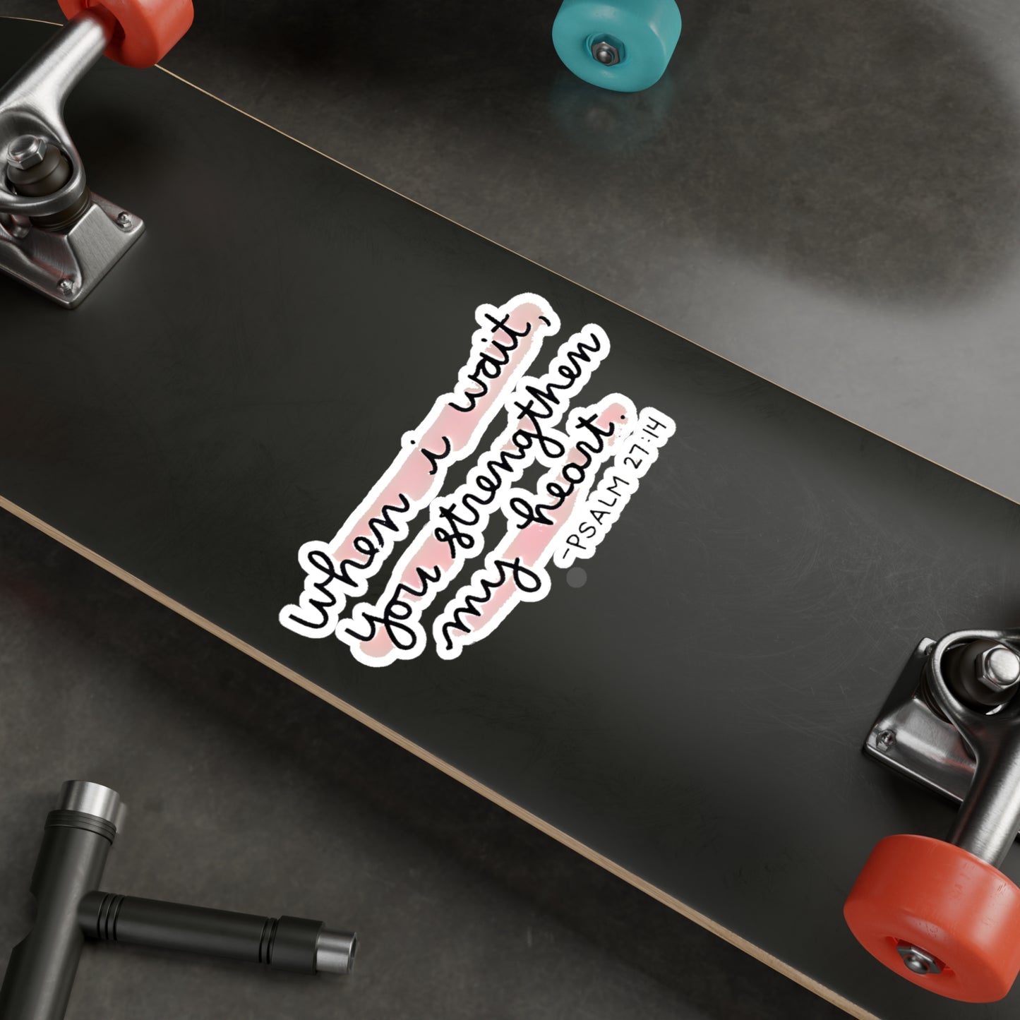 When I wait, YOU strengthen my heart - Psalm Kiss-Cut Vinyl Decals