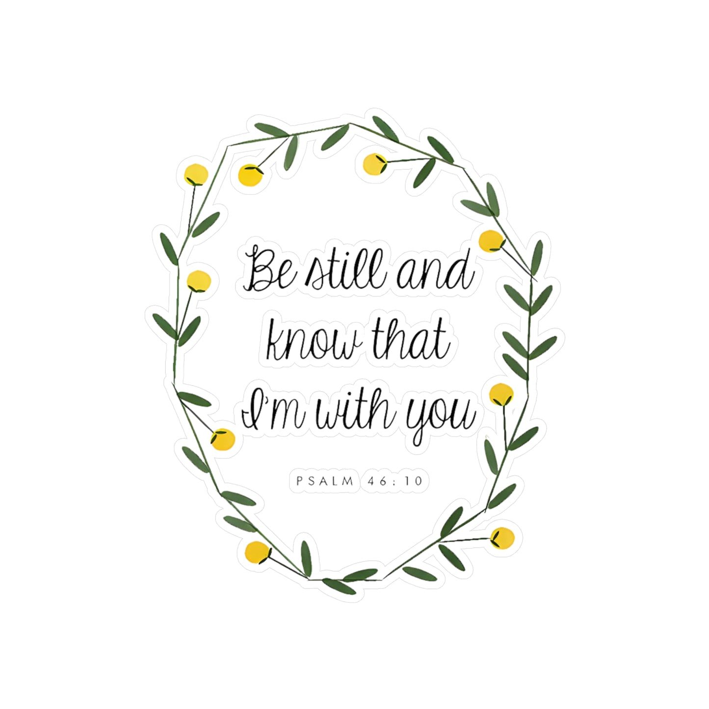Be still and know that I am with you - Psalm Kiss-Cut Vinyl Decals