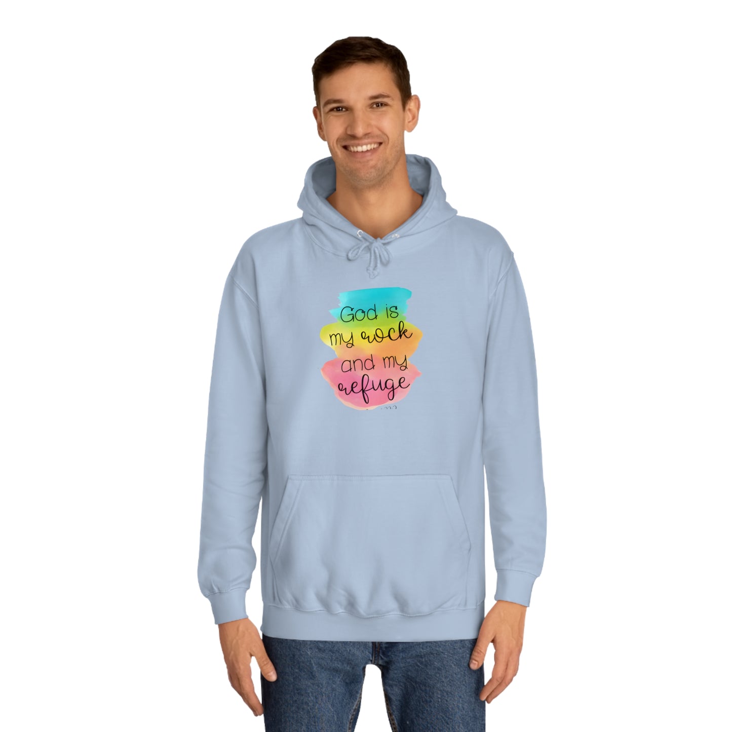 God is my rock and my refuge - Unisex College Hoodie